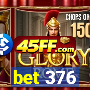 bet 376